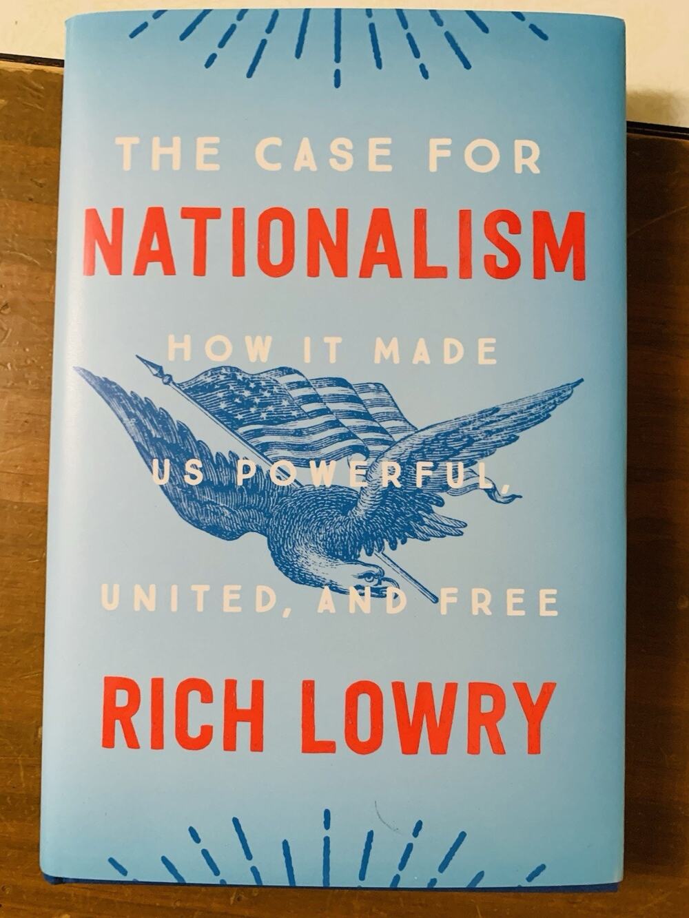 The Case for Nationalism: How It Made - Hardcover, by Lowry Rich 2019